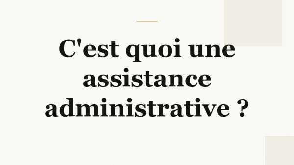 C'est quoi une assistance administrative ?